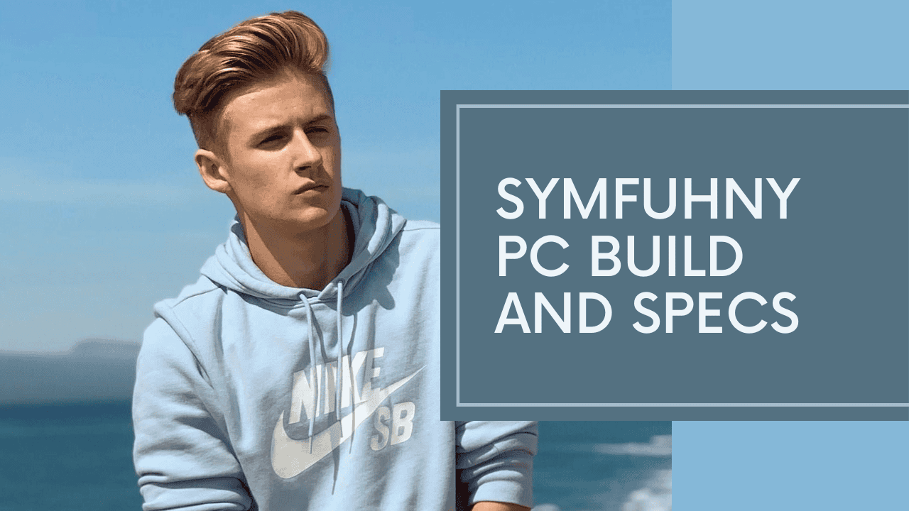 Symfuhny PC BUILD AND SPECS